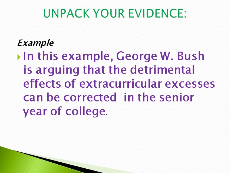 Example  In this example, George W. Bush is arguing that the detrimental effects